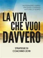 La vita che vuoi davvero. Strategie di Coaching 2018