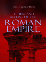 The Rise and Decline of the Roman Empire: The Golden Age of the Empire from Julius Caesar Until Marcus Aurelius & the Period of the Late Empire From the Death of Theodosius I to the Death of Justinian