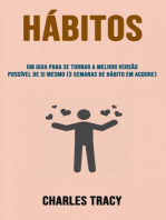 Hábitos: Um Guia Para Se Tornar A Melhor Versão Possível De Si Mesmo (3 Semanas De Hábito Em Acqure)