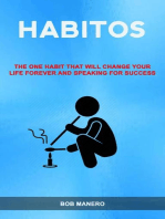 Hábitos: O Único Hábito Que Irá Mudar A Sua Vida Para Sempre E Como Falar Para Ter Sucesso ( Habits)
