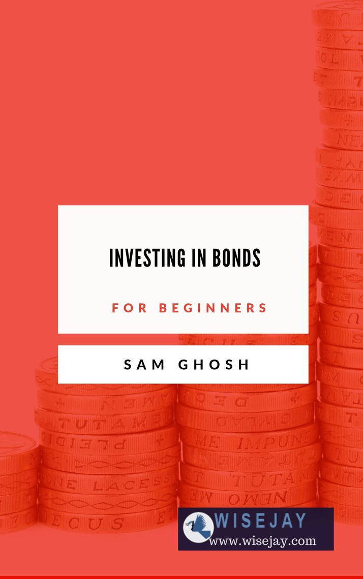 Investing in Bonds for Beginners by Sam Ghosh - Ebook | Everand