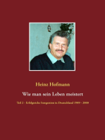 Wie man sein Leben meistert: Teil 2 - erfolgreiche Integration in Deutschland 1989 bis 2000