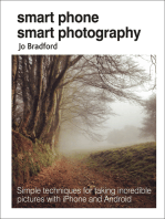 Smart Phone Smart Photography: Simple techniques for taking incredible pictures with iPhone and Android
