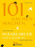 Freizeitführer: 101 Sachen machen - alles, was man in Karlsruhe erlebt haben muss: Ein Ausflugsführer für Abenteuerlustige und Neugierige mit vielen Geheimtipps.