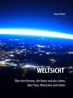 Weltsicht: Über den Kosmos, die Natur und das Leben, über Tiere, Menschen und Götter