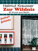 Zur Wildnis: 45 Kurze aus Berlin