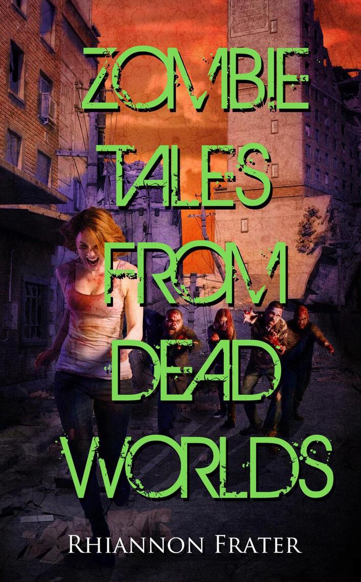 Read Zombie Tales From Dead Worlds Online By Rhiannon Frater Books