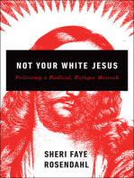 Not Your White Jesus: Following a Radical, Refugee Messiah