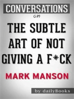The Subtle Art of Not Giving a F*ck: A Counterintuitive Approach to Living a Good Life by Mark Manson | Conversation Starters