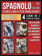 Spagnolo Per Italiani (Stories Brevi Per Principianti) - (4 libri in 1 Super Pack): 200 dialoghi bilingue e 200 immagini per imparare lo spagnolo in modo divertente