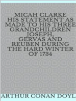 Micah Clarke His Statement as made to his three Grandchildren Joseph, Gervas and Reuben During the Hard Winter of 1734