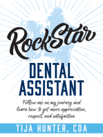 Rock Star Dental Assistant: Follow Me On My Journey and Learn How to Get More Appreciation, Respect, An