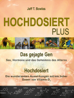 Hochdosiert Plus: Das gejagte Gen: Sex, Hormone und das Geheimnis des Alterns. Hochdosiert: Die wundersamen Auswirkungen extrem hoher Dosen von Vitamin D3