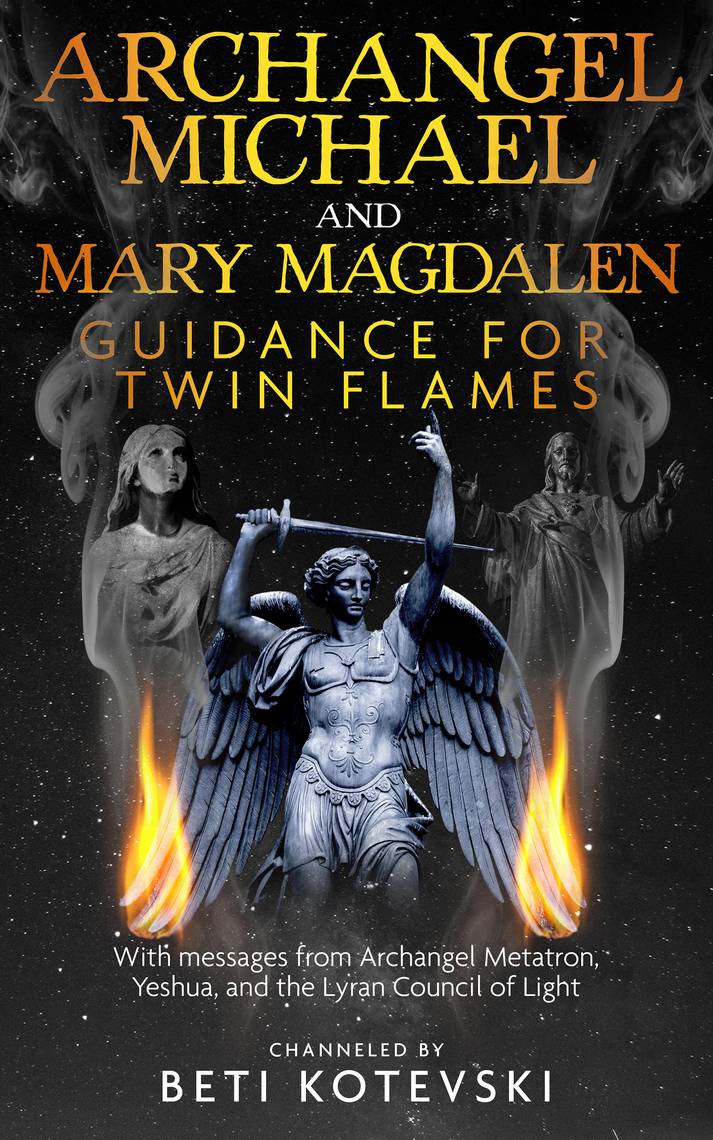 Archangel Michael and Mary Magdalen, Guidance for Twin Flames by Beti ...