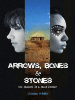 Arrows, Bones and Stones: The Shadow of a Child Soldier - Book 2 in The Stones Trilogy Series