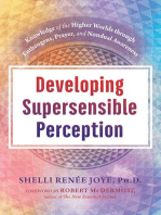 Developing Supersensible Perception: Knowledge of the Higher Worlds through Entheogens, Prayer, and Nondual Awareness