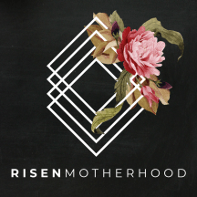 Risen Motherhood