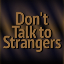 Don't Talk to Strangers