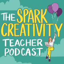 The Spark Creativity Teacher Podcast | ELA
