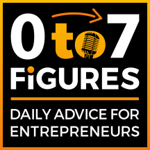 Zero to Seven Figures Entrepreneur Podcast - Entrepreneur Tips & Entrepreneur Tactics