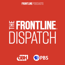 The FRONTLINE Dispatch