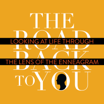 The Road Back to You: Looking at Life Through the Lens of the Enneagram