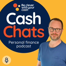 Cash Chats UK Money & Personal Finance podcast