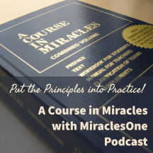 A Course in Miracles with MiraclesOne - Putting the Principles into Practice