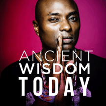 Ancient Wisdom Today