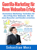 Guerilla-Marketing für Ihren Webseiten-Erfolg: Kostenlose Marketing-Techniken für den Erfolg Ihrer Webseite. Wie Sie  neue Besucher und Kunden erreichen.