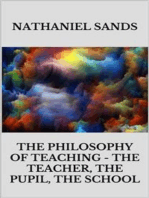 The Philosophy of Teaching - The Teacher, The Pupil, The School