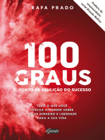 100 graus - o ponto de ebulição do sucesso: Tudo o que você precisa aprender sobre criar dinheiro e liberdade para a sua vida