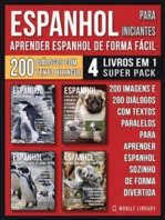 Espanhol para Iniciantes - Aprender Espanhol de Forma Fácil (4 livros em 1 Super Pack): 200 imagens e 200 diálogos com textos paralelos para aprender espanhol sozinho de forma divertida