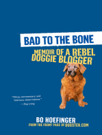 Bad to the Bone:: Memoirs Of A Doggie Blogger