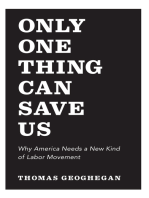 Only One Thing Can Save Us: Why America Needs a New Kind of Labor Movement