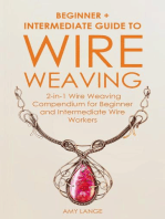 Wire Weaving: Beginner + Intermediate Guide to Wire Weaving: 2-in-1 Wire Weaving Compendium for Beginner and Intermediate Wire Workers
