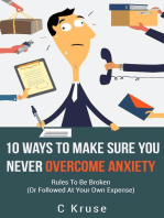 Ten Ways to Make Sure You Never Overcome Anxiety