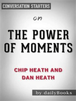 The Power of Moments: Why Certain Experiences Have Extraordinary Impact by Chip Heath | Conversation Starters