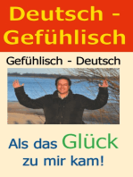 Deutsch - Gefühlisch / Gefühlisch - Deutsch: Als das Glück zu mir kam!