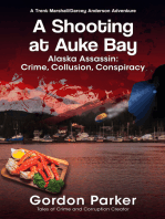 A Shooting at Auke Bay: Alaska Assassin: Crime, Collusion, Conspiracy