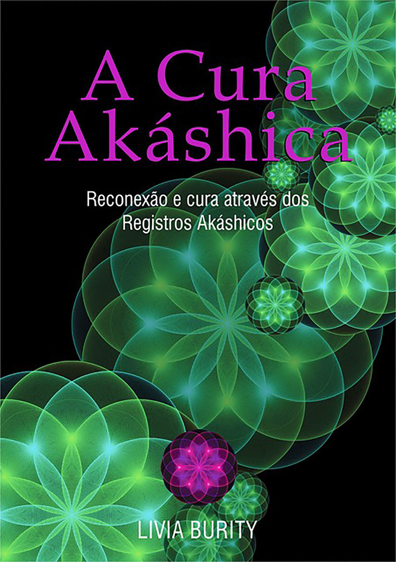 A Cura Akáshica, de Livia Burity Livro Leia online