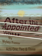 After the Appointed Hour, Acts One, Two, & Three