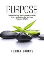 Purpose: Thoughts For Self-Contemplation And Meditation On Various Aspects Of Life: Purpose