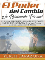 El Poder del Cambio y la Reinvención Personal, el arte de rediseñar tu vida, reinventarte, emprender, innovar y crear una nueva y mejorada versión de ti mismo