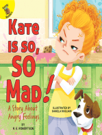 Kate Is so, SO Mad!: A Story About Angry Feelings