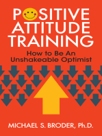 Positive Attitude Training: How to Be an Unshakable Optimist