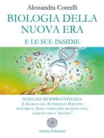 Biologia della Nuova Era e le sue insidie: Manuale di Sopravvivenza - Il Segreto del Nutrimento Perfetto di Corpo e Anima attraverso pratiche sane, esercizi utili e “ricette”