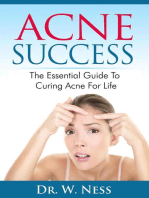 Acne Success: The Essential Guide to Curing Acne for Life