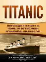 Titanic: A Captivating Guide to the History of the Unsinkable Ship RMS Titanic, Including Survivor Stories and a Real Romance Story
