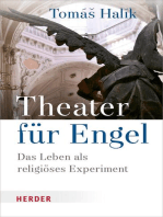 Theater für Engel: Das Leben als religiöses Experiment